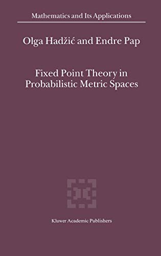 Fixed Point Theory in Probabilistic Metric Spaces (Mathematics and Its Applications, 536, Band 536)