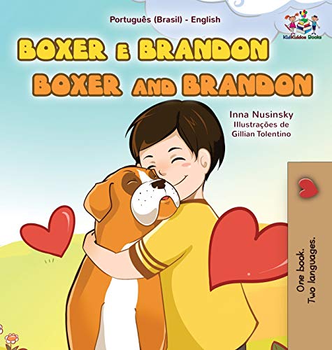 Boxer and Brandon (Portuguese English Bilingual Book for Kids-Brazilian) (Portuguese English Bilingual Collection - Brazil)