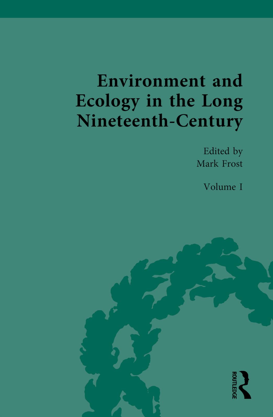 Environment and Ecology in the Long Nineteenth-Century: Scientific and Professional Perspectives on Environment, 1789-1858 (Routledge Historical Resources, Band 1)