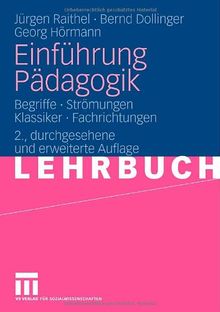 Einführung Pädagogik: Begriffe - Strömungen - Klassiker - Fachrichtungen