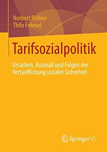 Tarifsozialpolitik: Ursachen, Ausmaß und Folgen der Vertariflichung sozialer Sicherheit