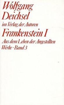 Werke: Frankenstein, Bd.1, Aus dem Leben der Angestellten (Theaterbibliothek)