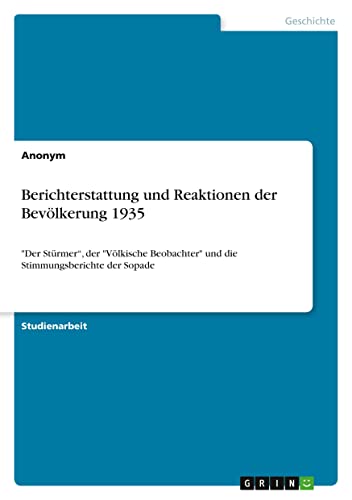 Berichterstattung und Reaktionen der Bevölkerung 1935: Der Stürmer¿, der Völkische Beobachter und die Stimmungsberichte der Sopade