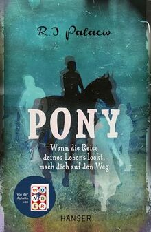 Pony: Wenn die Reise deines Lebens lockt, mach dich auf den Weg