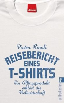 Reisebericht eines T-Shirts: Ein Alltagsprodukt erklärt die Weltwirtschaft