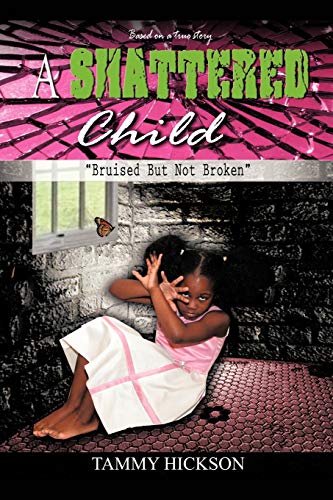 A Shattered Child: Bruised But Not Broken