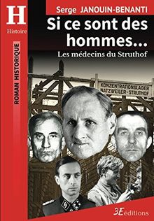 Si ce sont des hommes...: Les médecins du Struthof