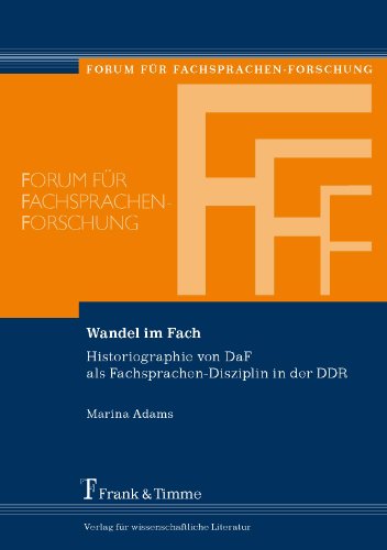 Wandel im Fach: Historiographie von DaF als Fachsprachen-Disziplin in der DDR