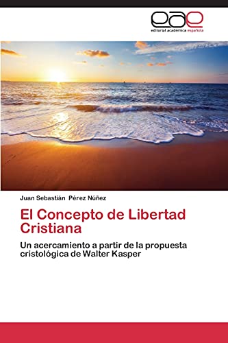 El Concepto de Libertad Cristiana: Un acercamiento a partir de la propuesta cristológica de Walter Kasper