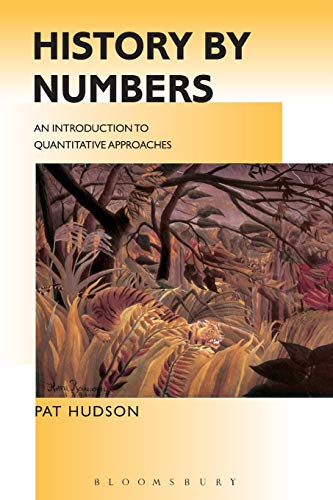 History by Numbers: An Introduction to Quantitative Approaches (Hodder Arnold Publication)