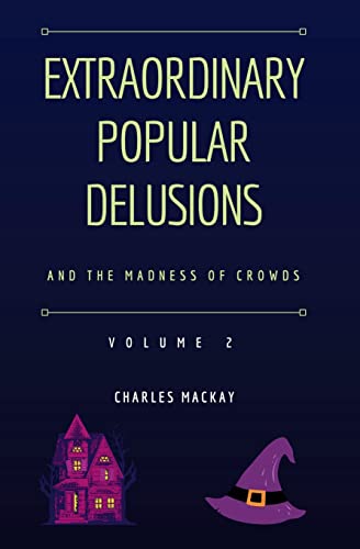 Charles Mackay Extraordinary Popular Delusions And The Madness Of Crowds Vol 2