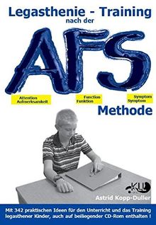 Legasthenie - Training nach der AFS-Methode: Eine methodische Handreichung mit vielen praktischen Ideen für den Unterricht und das Training legasthener Kinder