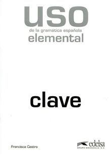 Uso de la gramatica espanola elemental. Gramárica y ejercicios de sistematización para estudiantes de E.L.E. / Lösungsschlüssel. Neu