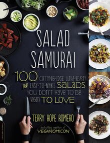 Salad Samurai: 100 Cutting-Edge, Ultra-Hearty, Easy-to-Make Salads You Don't Have to Be Vegan to Love