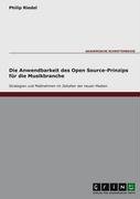 Die Anwendbarkeit des Open Source-Prinzips für die Musikbranche - Strategien und Maßnahmen im Zeitalter der neuen Medien