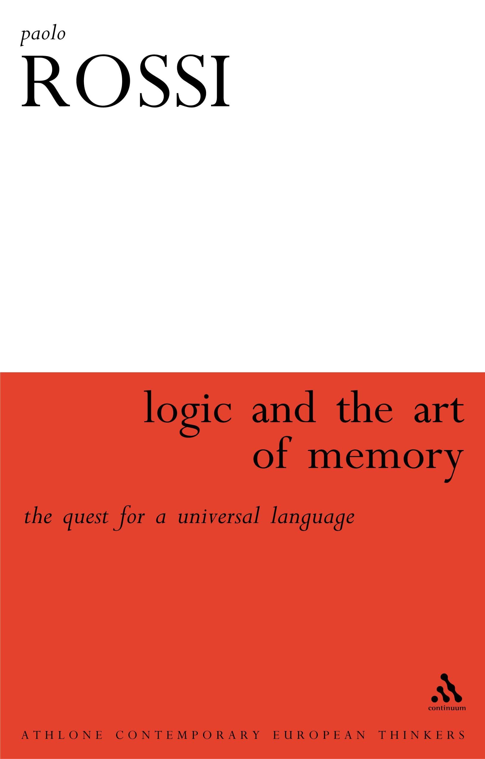Logic and the Art of Memory: The Quest for a Universal Language (Athlone Contemporary European Thinkers)