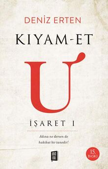 Kiyam-et U: Isaret 1: Adına Ne Dersen De Hakikat Bir Tanedir!