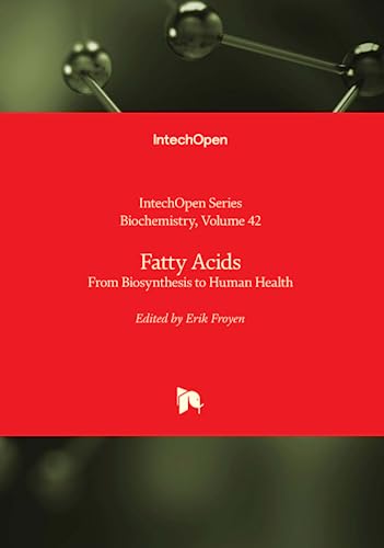 Fatty Acids - From Biosynthesis to Human Health (Biochemistry, Band 42)