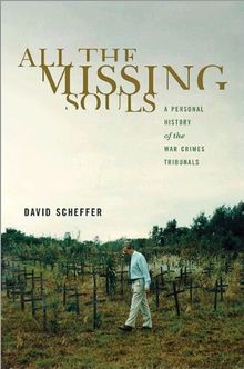 All the Missing Souls: A Personal History of the War Crimes Tribunals (Human Rights and Crimes Against Humanity, Band 13)