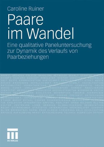 Paare im Wandel: Eine qualitative Paneluntersuchung zur Dynamik des Verlaufs von Paarbeziehungen