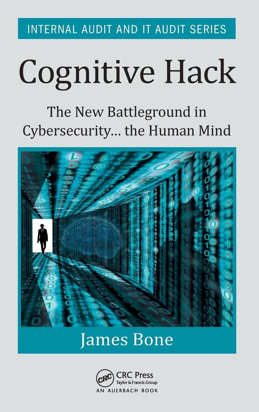 Cognitive Hack: The New Battleground in Cybersecurity ... the Human Mind (Internal Audit and IT Audit)