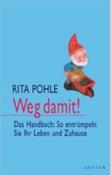 Weg damit!: Das Handbuch: So entrümpeln Sie Ihr Leben und Zuhause