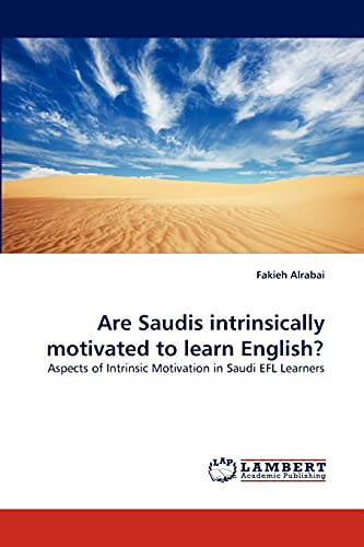 Are Saudis intrinsically motivated to learn English?: Aspects of Intrinsic Motivation in Saudi EFL Learners