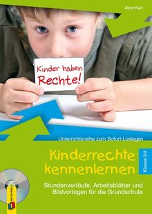 Kinderrechte kennenlernen - Klasse 3/4: Stundenverläufe, Arbeitsblätter und Bildvorlagen für die Grundschule