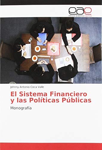 El Sistema Financiero y las Políticas Públicas: Monografía