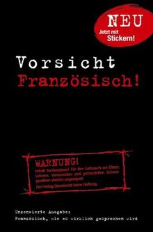 Vorsicht Französisch!: Französisch, wie es wirklich gesprochen wird