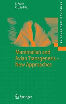 Mammalian and Avian Transgenesis - New Approaches (Principles and Practice)