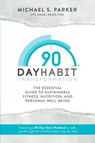 90-Day Habit Transformation: The Essential Guide to Sustainable Fitness, Nutrition, and Personal Well-Being