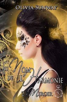 Au Nom de l'Harmonie, tome 2 : Miroir : Fantasy urbaine - romance paranormale - bit-lit