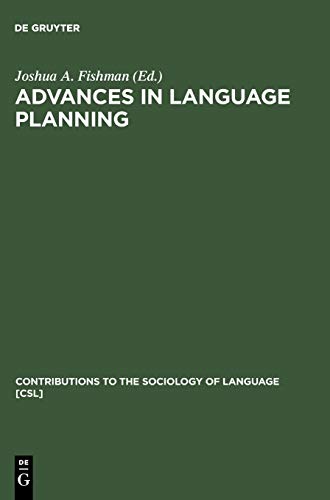 Advances in language planning (Contributions to the Sociology of Language [CSL], 5, Band 5)