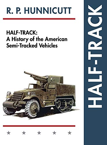 Hunnicutt, R. P. Half-Track, A History Of American Semi-Tracked Vehicles