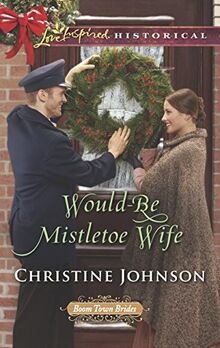 Would-Be Mistletoe Wife (Boom Town Brides, 4)