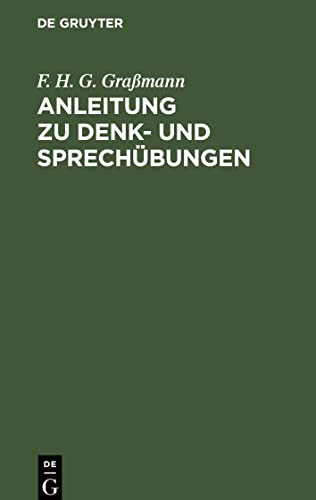 Anleitung zu Denk- und Sprechübungen: als der naturgemäßen Grundlage für den gesammten Unterricht, besonders aber für den ersten Sprachunterricht in Volksschulen