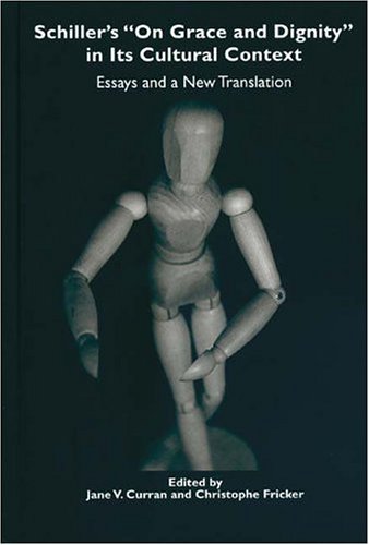Schiller's On Grace and Dignity in Its Cultural Context: Essays and a New Translation (Studies in German Literature, Linguistics, and Culture)