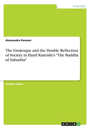 The Grotesque and the Double Reflection of Society in Hanif Kureishi¿s The Buddha of Suburbia