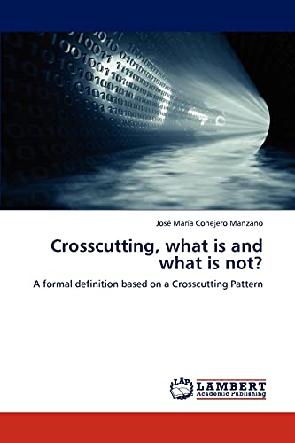 Crosscutting, what is and what is not?: A formal definition based on a Crosscutting Pattern