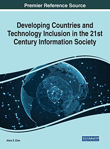 Developing Countries and Technology Inclusion in the 21st Century Information Society (Advances in It Standards and Standardization Research, 1, Band 1)