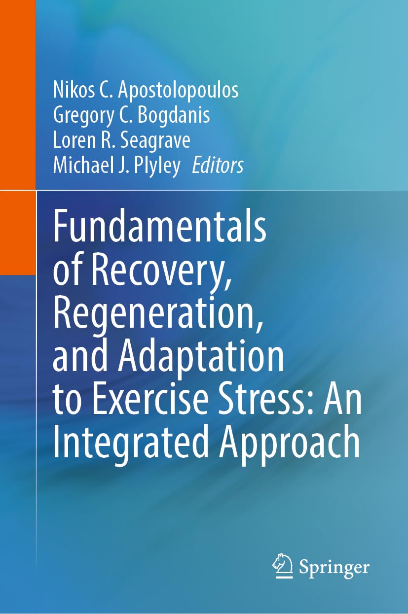 Fundamentals of Recovery, Regeneration, and Adaptation to Exercise Stress: An Integrated Approach: DE