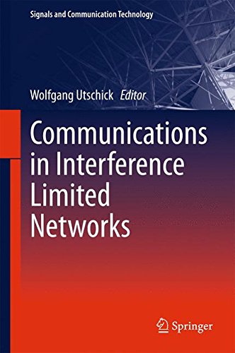 Communications in Interference Limited Networks (Signals and Communication Technology)