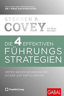 Die 4 effektiven Führungsstrategien: Unter neuen Bedingungen sicher auf Erfolgskurs (Dein Business)