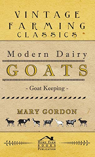 Modern Dairy Goats -Goat Keeping (Country Books, Band 2)