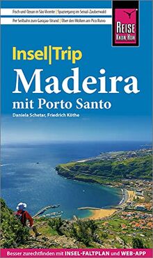 Reise Know-How InselTrip Madeira (mit Porto Santo): Reiseführer mit Wanderungen, Faltplan und kostenloser Web-App