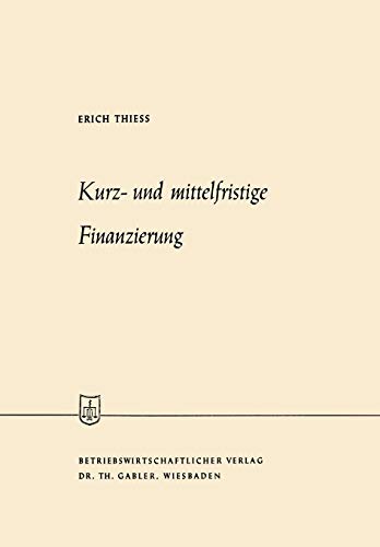 Kurz- und mittelfristige Finanzierung (Die Wirtschaftswissenschaften) (German Edition)