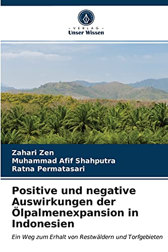 Positive und negative Auswirkungen der Ölpalmenexpansion in Indonesien: Ein Weg zum Erhalt von Restwäldern und Torfgebieten