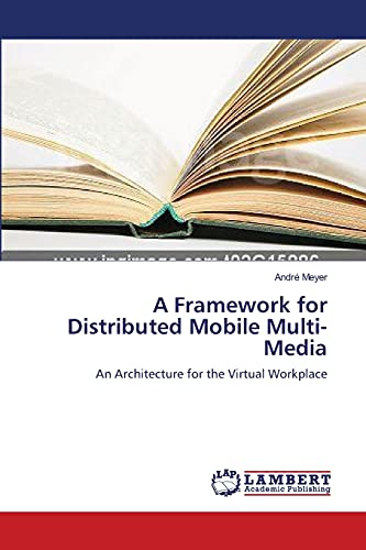 A Framework for Distributed Mobile Multi-Media: An Architecture for the Virtual Workplace