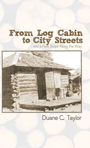 From Log Cabin to City Streets: and a Few Stops Along the Way